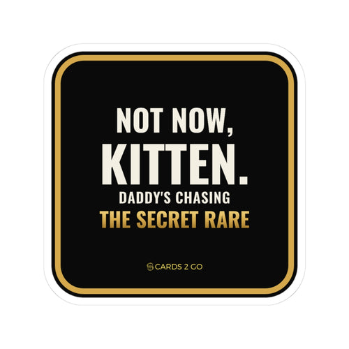 Not Now Kitten, Daddy's Chasing The Secret Rare Sticker