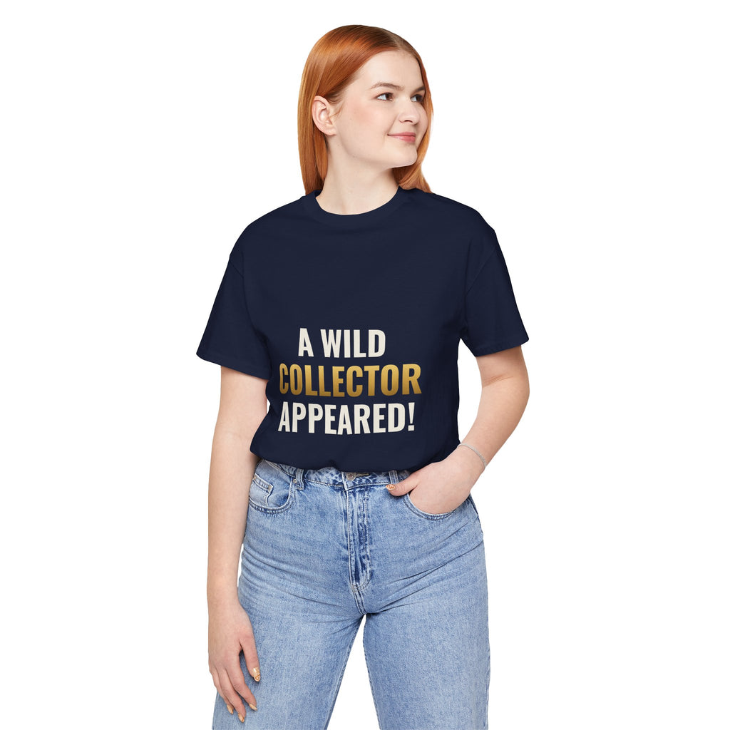 A Wild Collector Appeared Tee