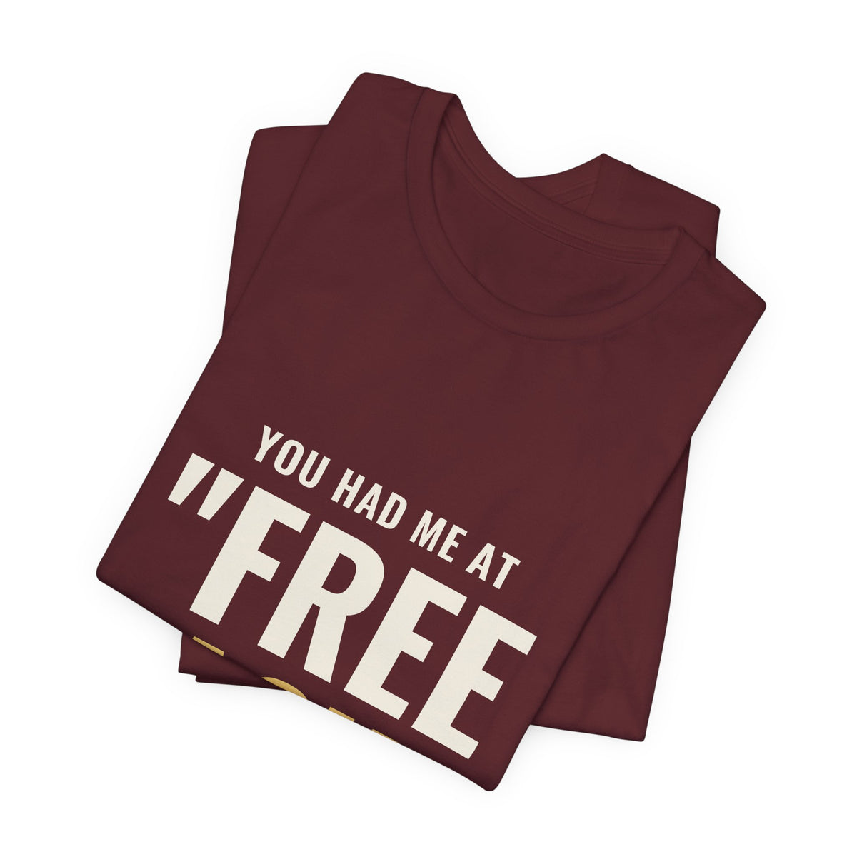 You Had Me At "Free Pack" Tee