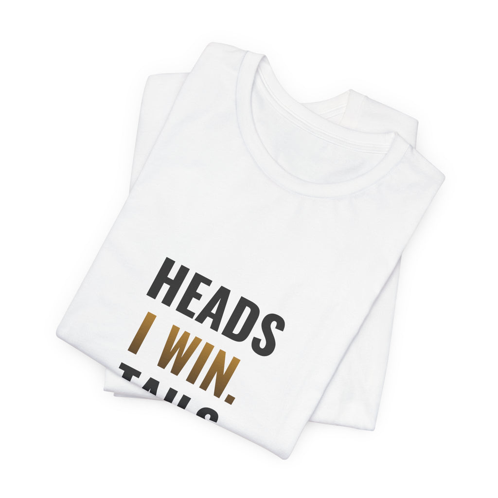Heads I Win, Tails I Flip The Table Tee
