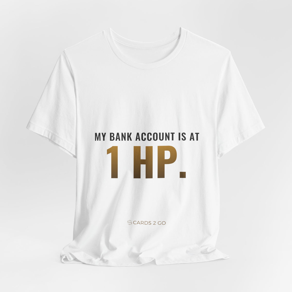 My Bank Account Is At 1 HP Tee