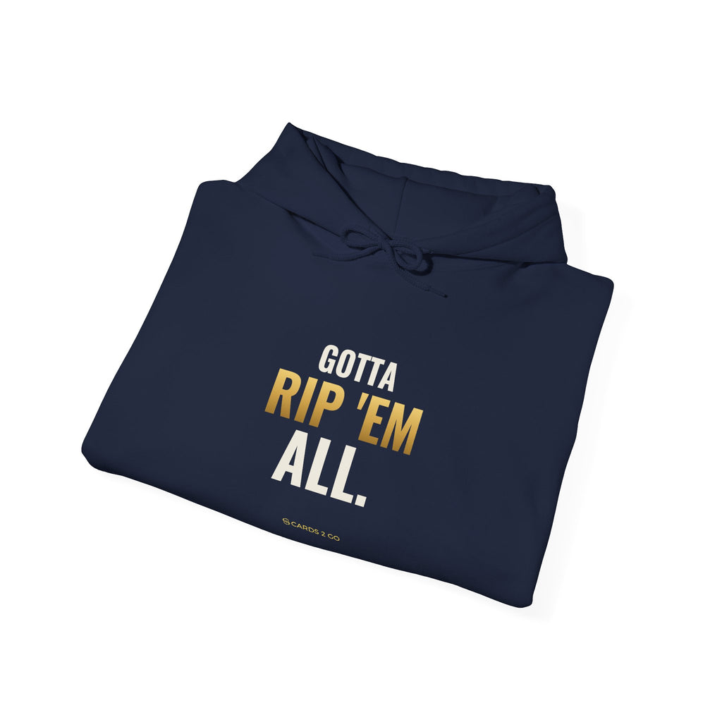 Gotta Rip 'Em All Hoodie