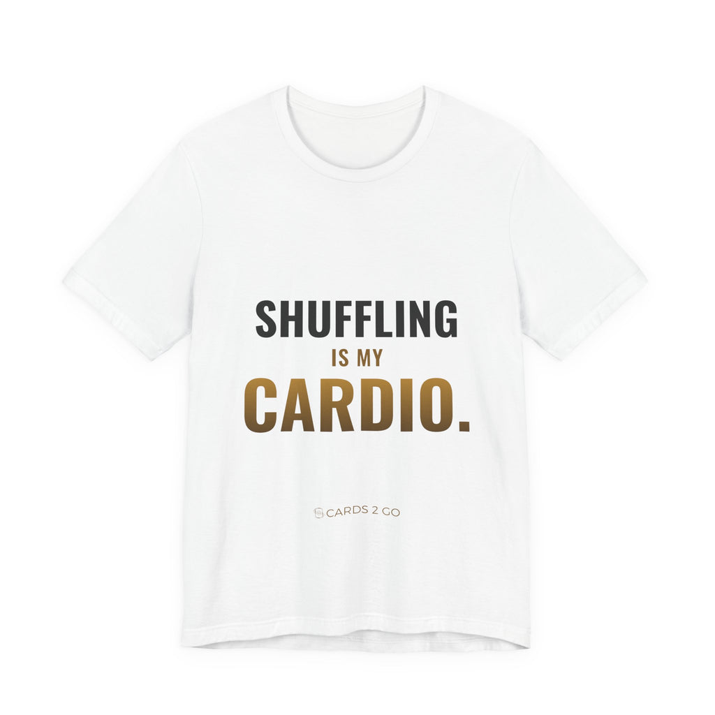 Shuffling Is My Cardio Tee