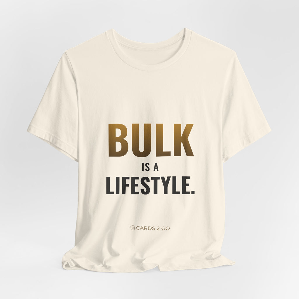 Bulk Is A Lifestyle Tee