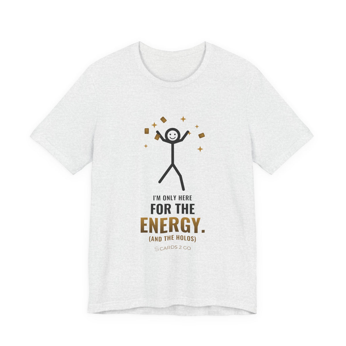 I'm Only Here For The Energy Illustrated Tee