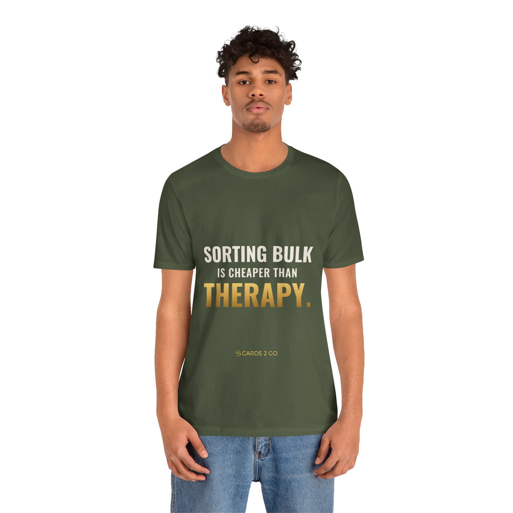 Sorting Bulk Is Cheaper Than Therapy Tee