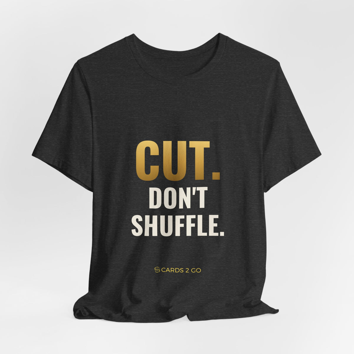 Cut. Don't Shuffle. Tee
