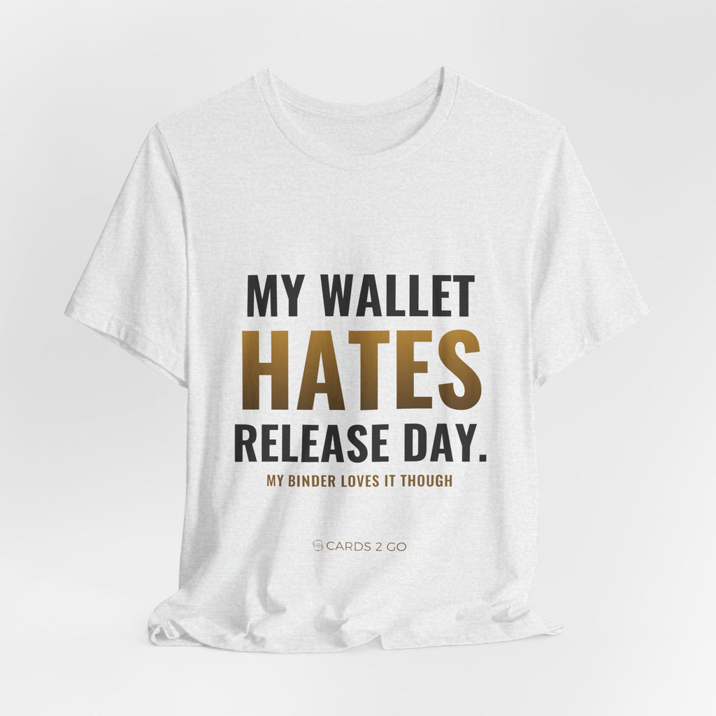 My Wallet Hates Release Day Tee