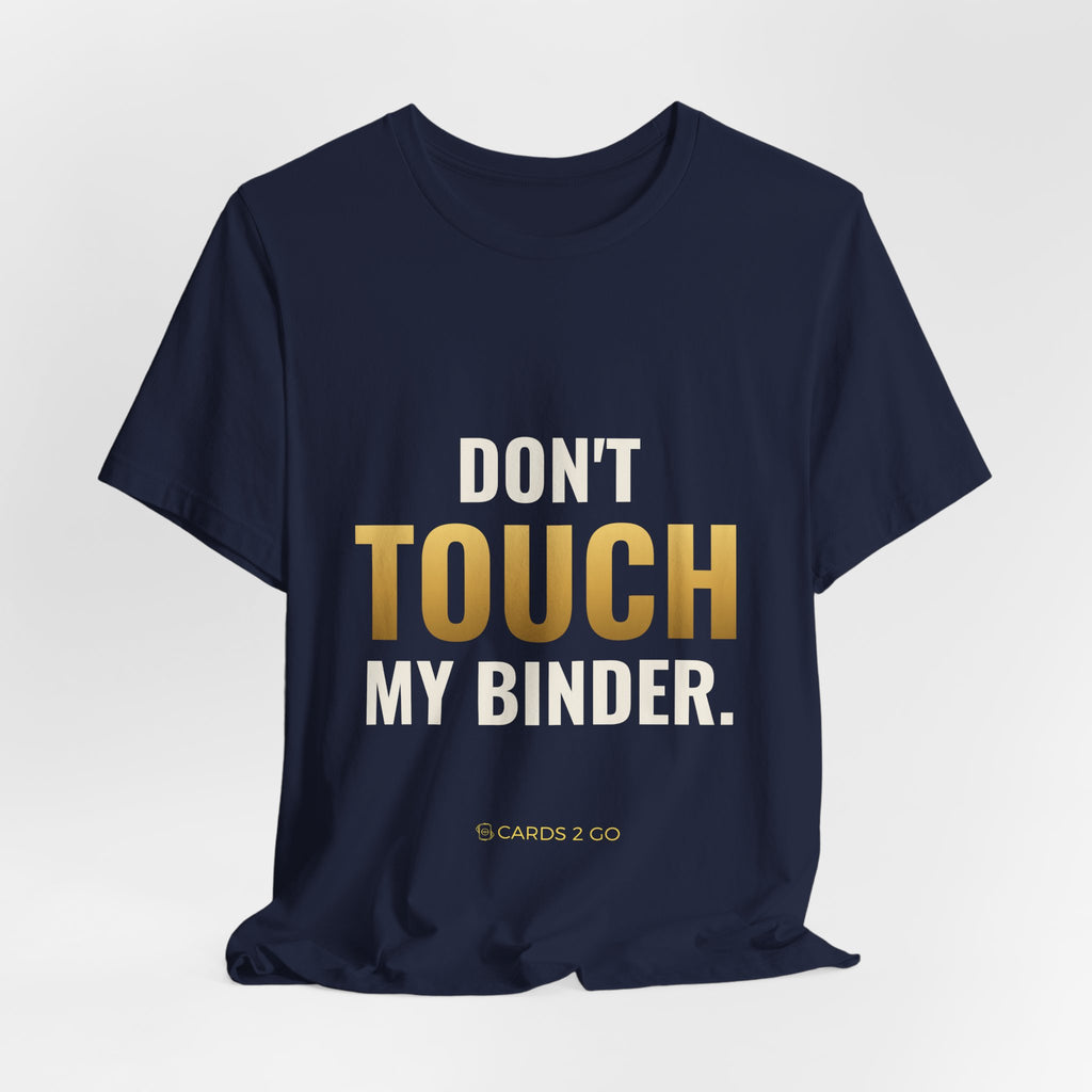 Don't Touch My Binder Tee