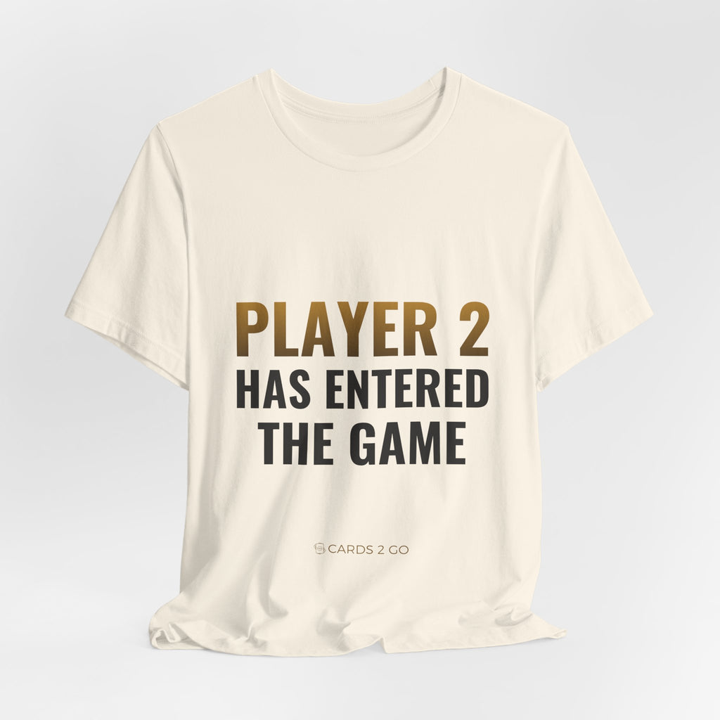 Player 2 Has Entered The Game Tee