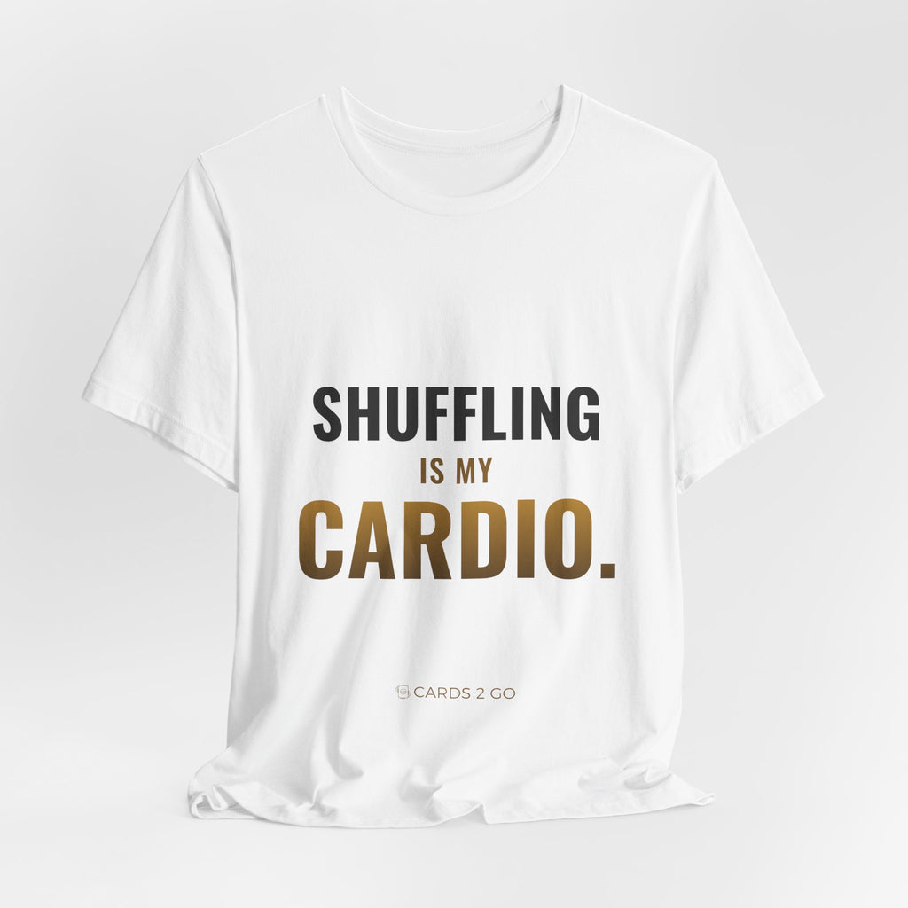 Shuffling Is My Cardio Tee