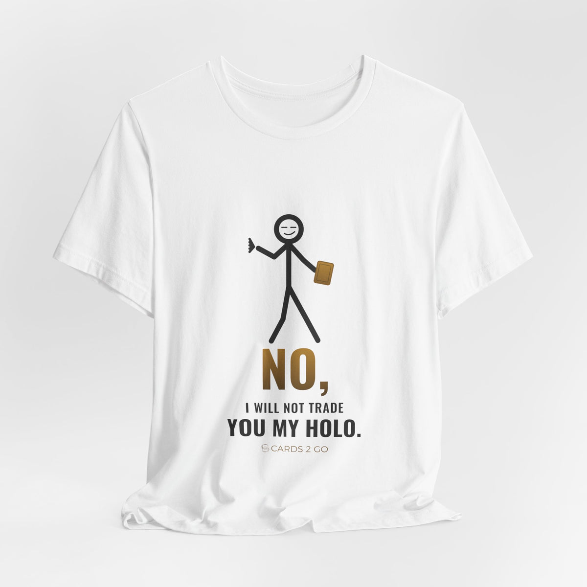 No, I Will Not Trade You My Holo Illustrated Tee