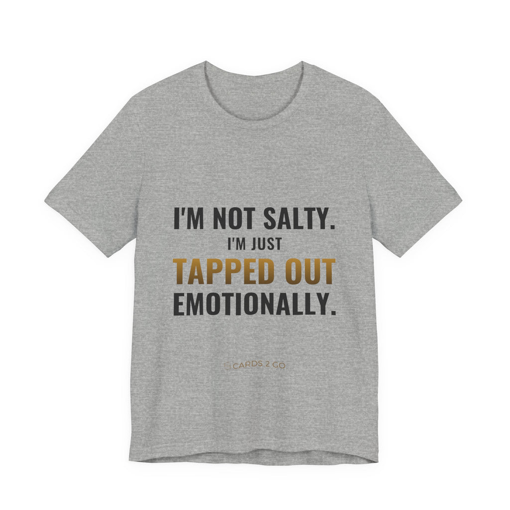 Tapped Out Emotionally Tee
