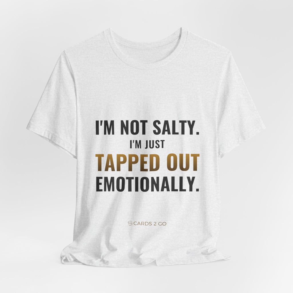 Tapped Out Emotionally Tee