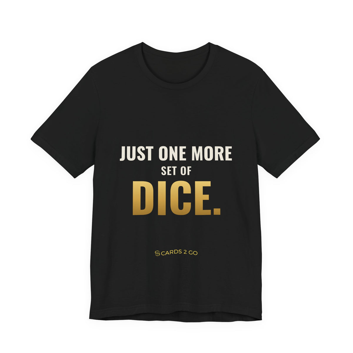 Just One More Set Of Dice Tee