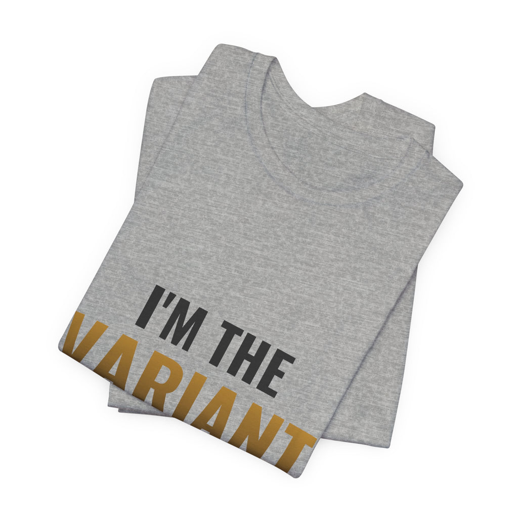 I'm The Variant Tee