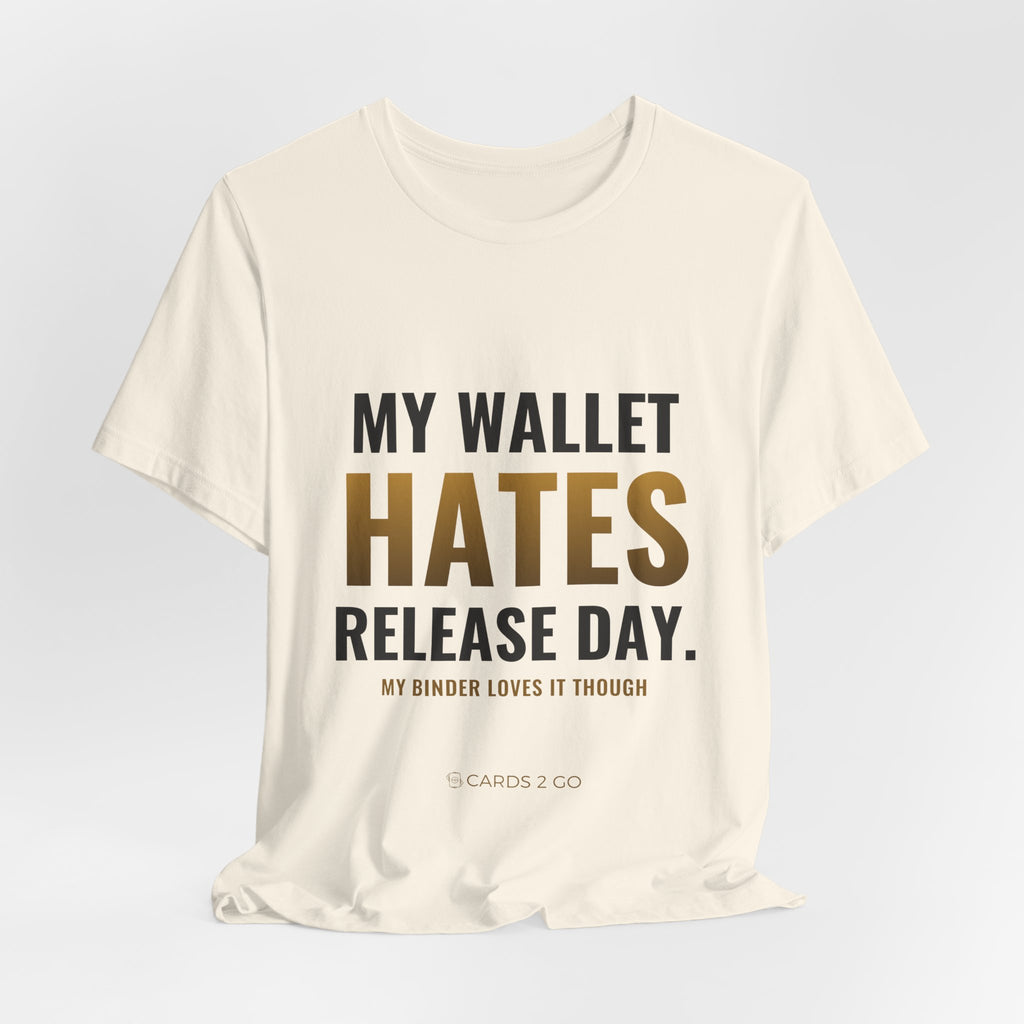 My Wallet Hates Release Day Tee