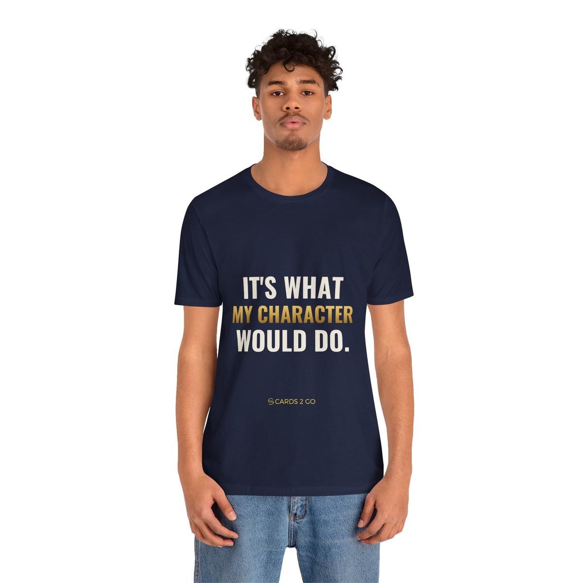 It's What My Character Would Do Tee