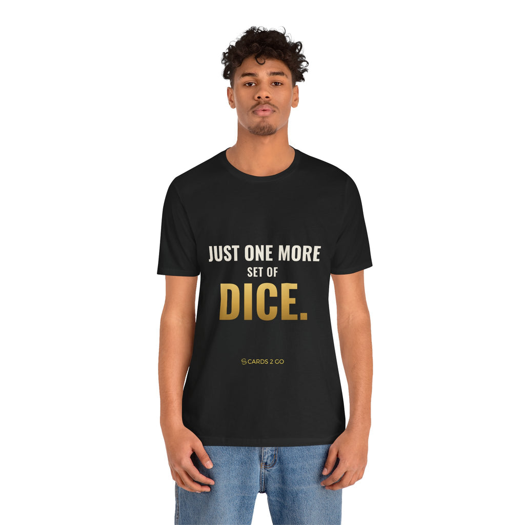 Just One More Set Of Dice Tee