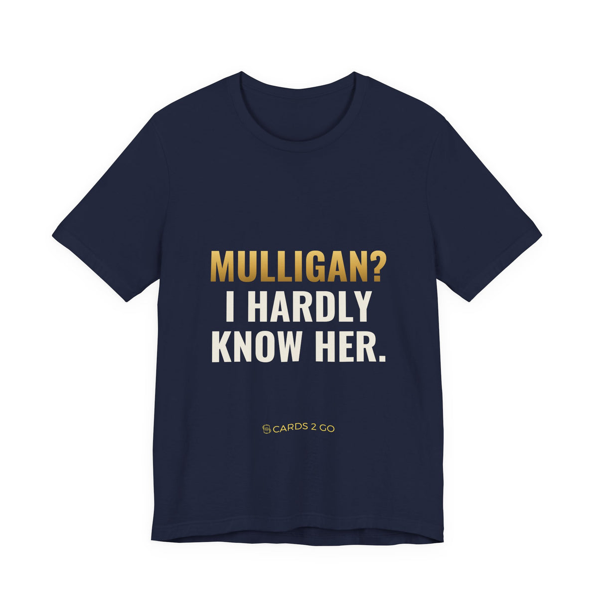 Mulligan? I Hardly Know Her Tee