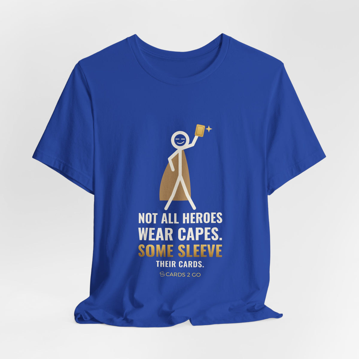 Not All Heroes Wear Capes. Some Sleeve Their Cards. Illustrated Tee