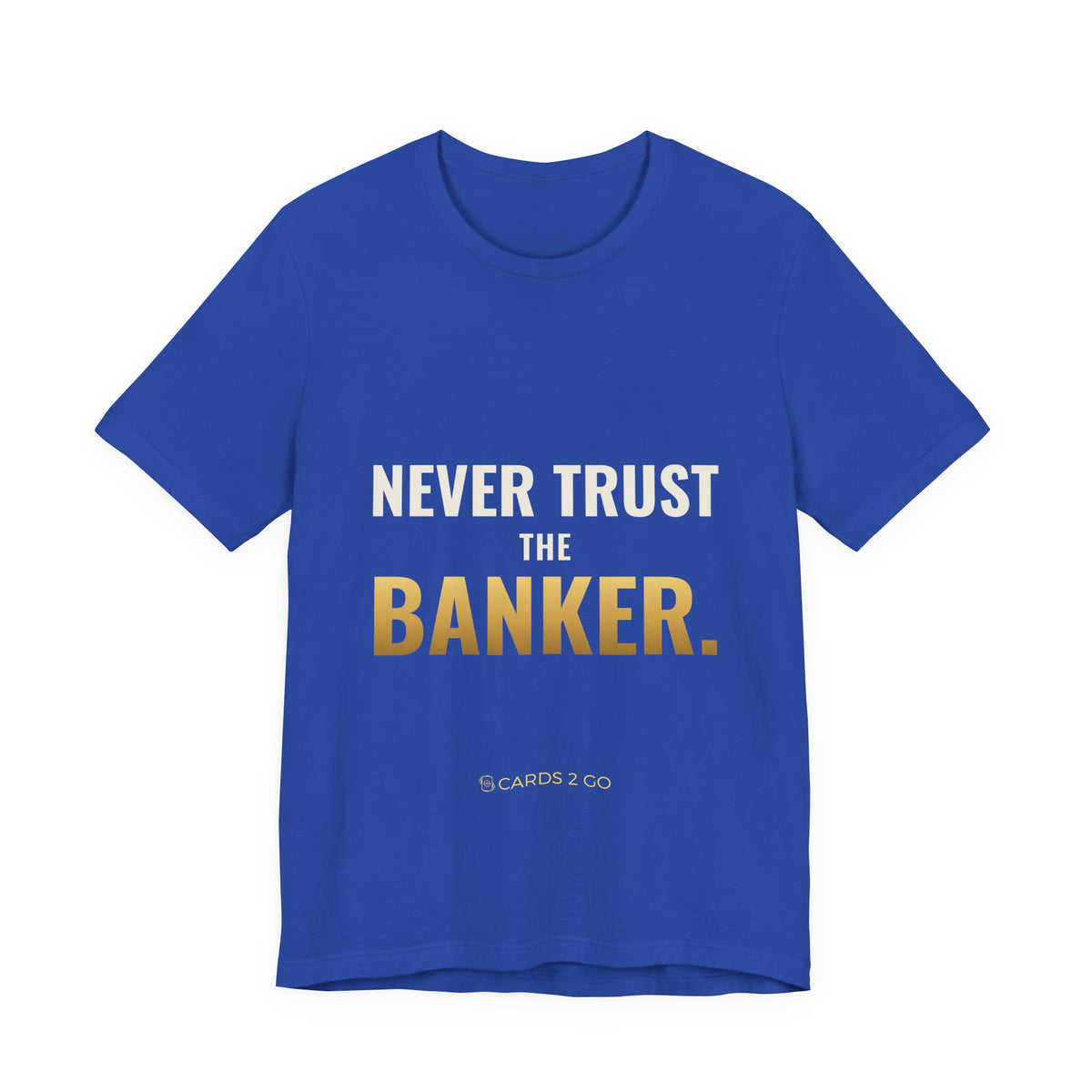 Never Trust The Banker Tee