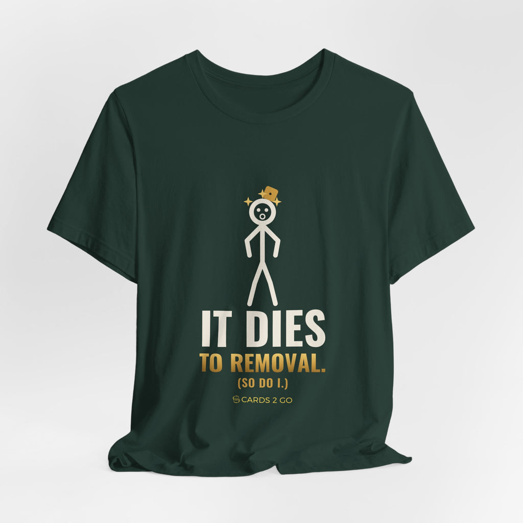 It Dies To Removal Illustrated Tee