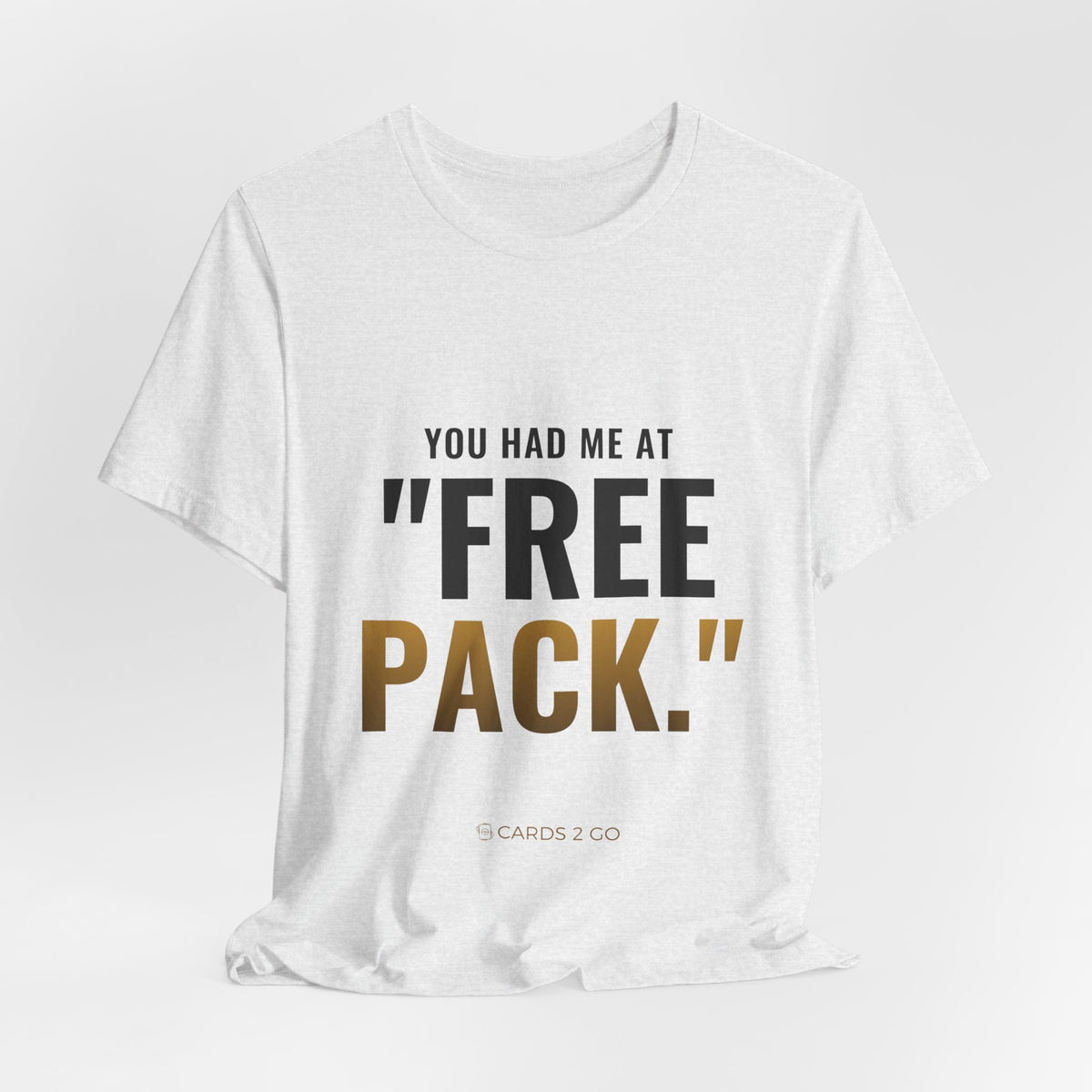 You Had Me At "Free Pack" Tee