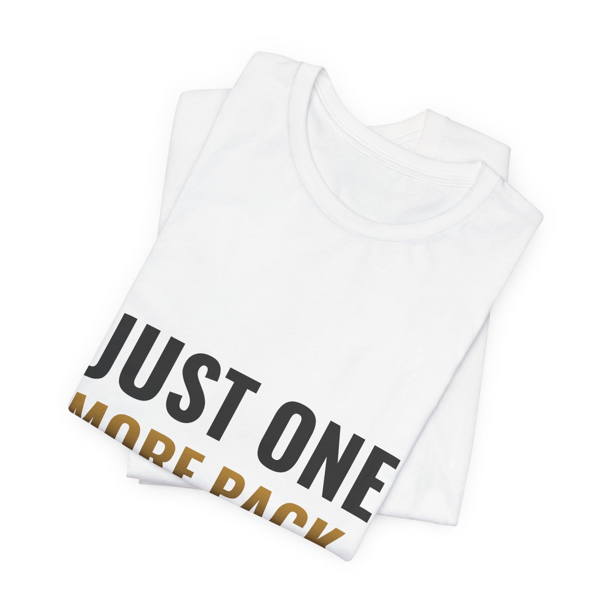 Just One More Pack Tee