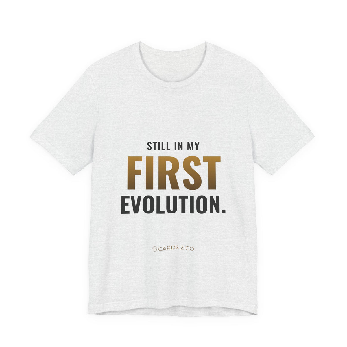 Still In My First Evolution Tee