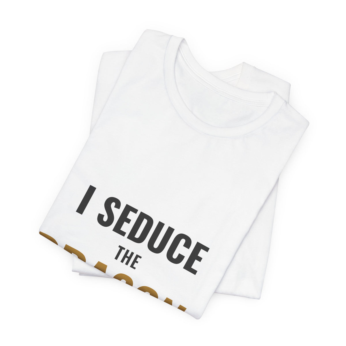 I Seduce The Dragon Tee