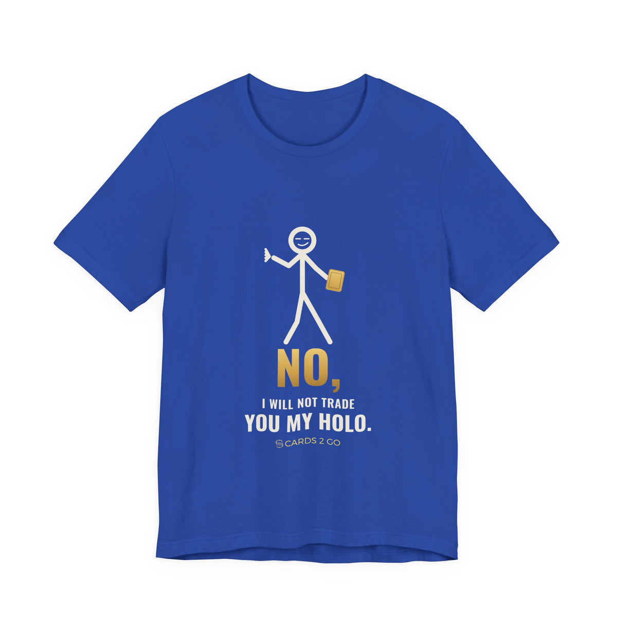 No, I Will Not Trade You My Holo Illustrated Tee