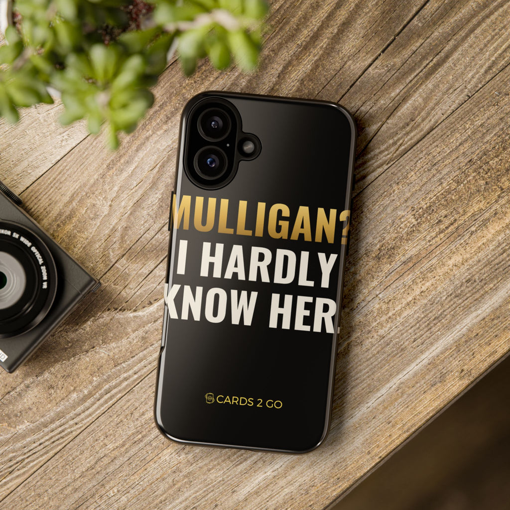 Mulligan? I Hardly Know Her iPhone Case