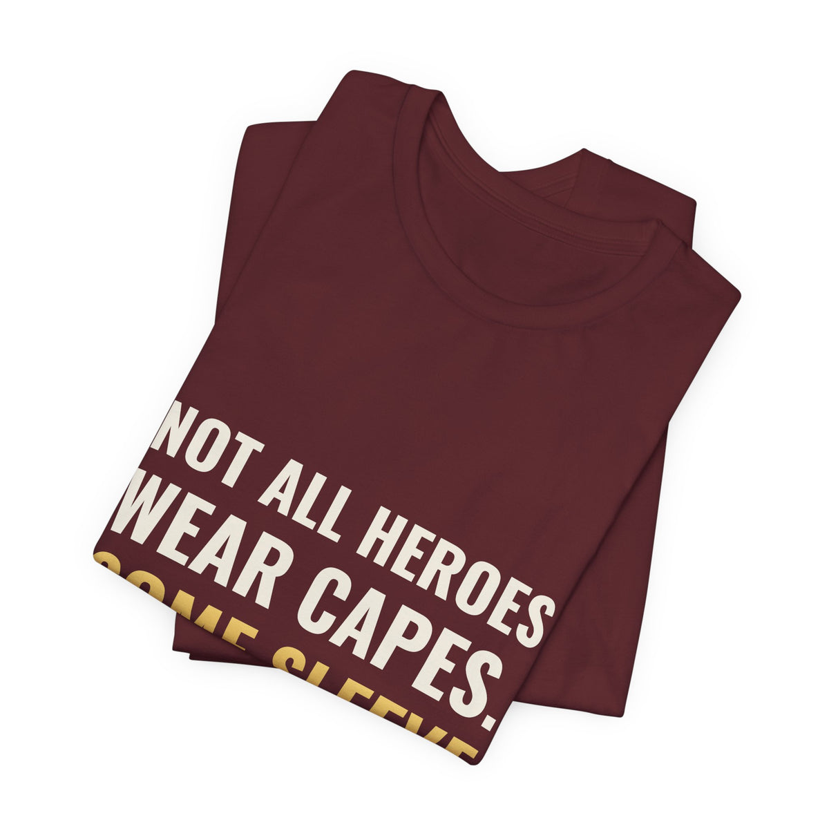 Not All Heroes Wear Capes. Some Sleeve Their Cards. Tee