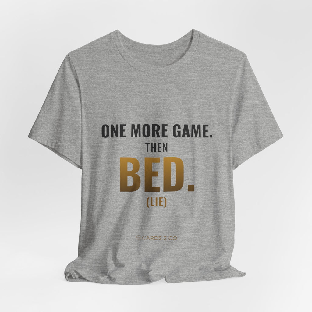 One More Game, Then Bed Tee