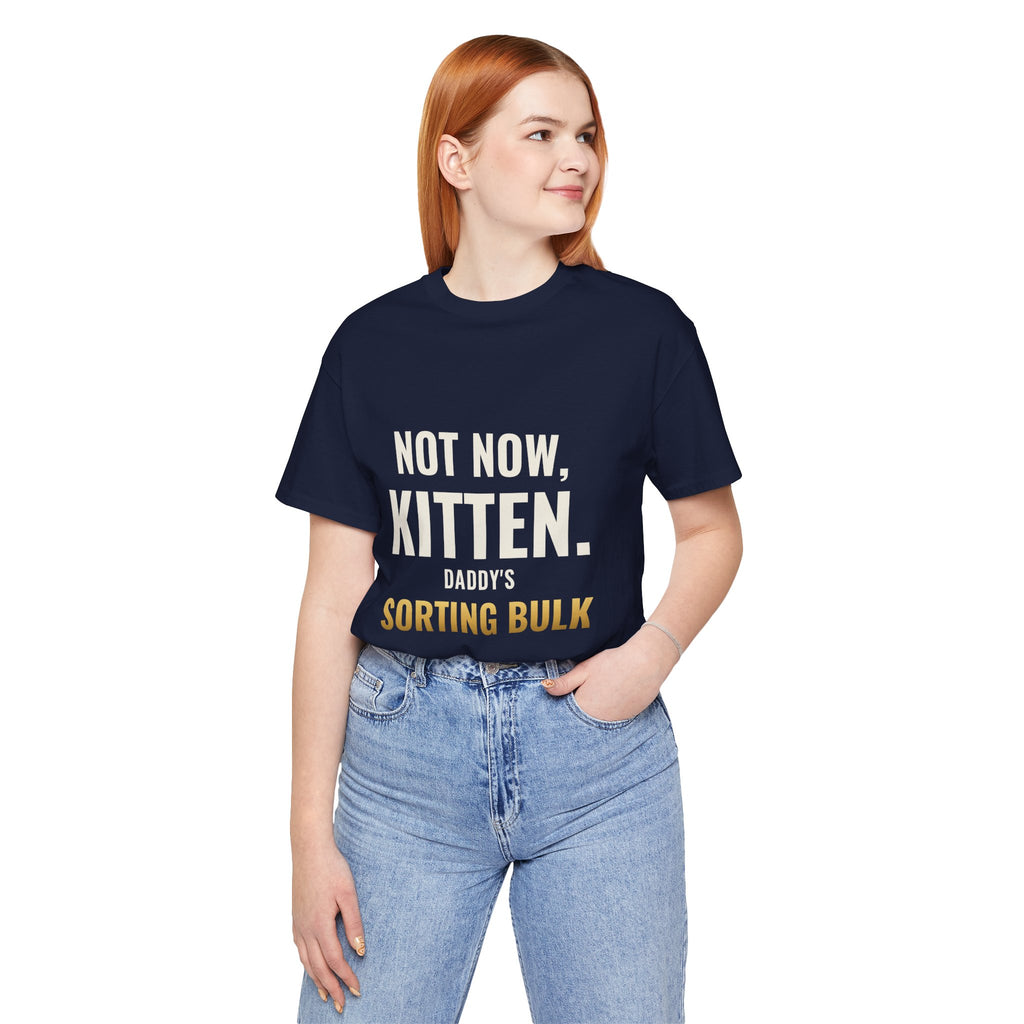 Not Now Kitten, Daddy's Sorting Bulk Tee