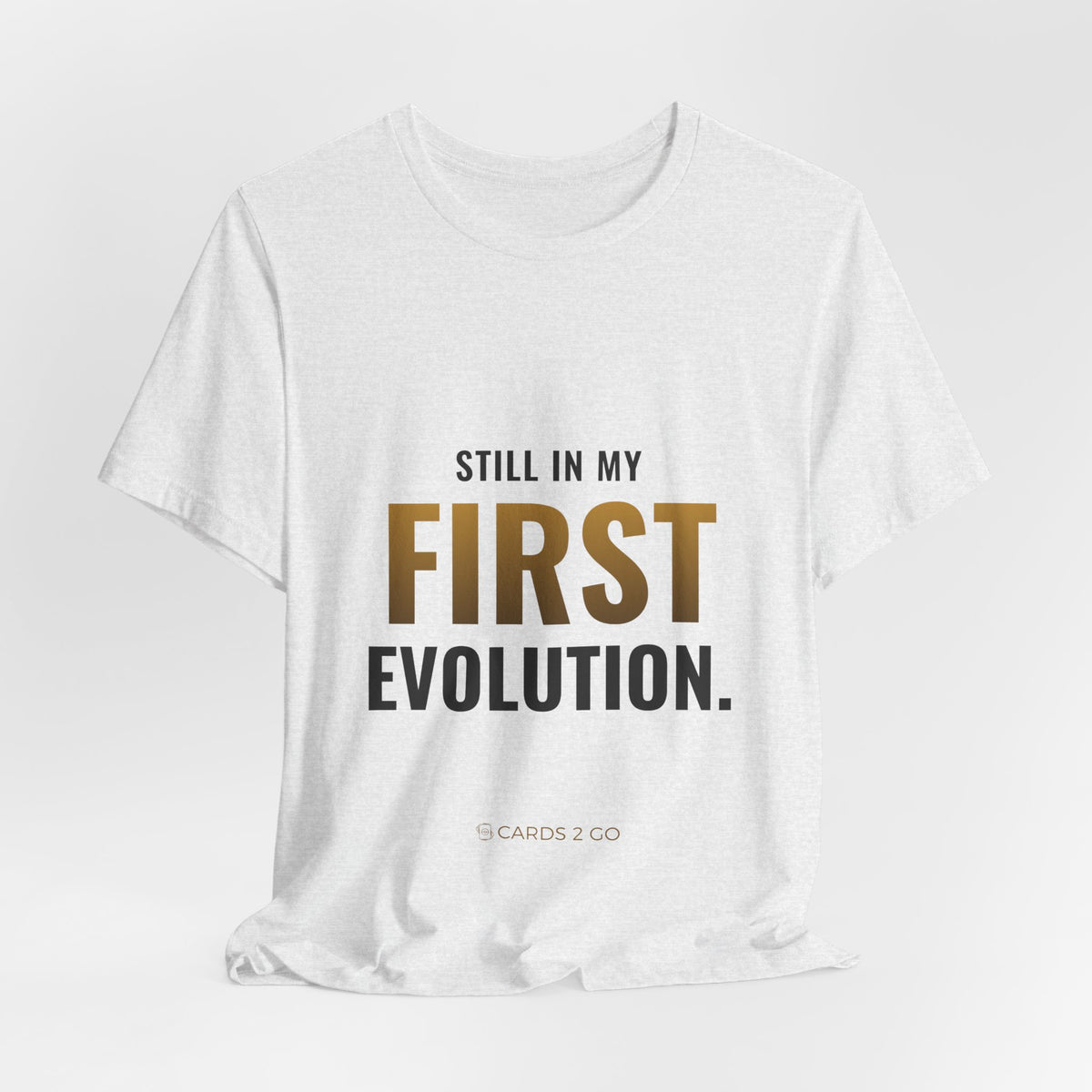 Still In My First Evolution Tee