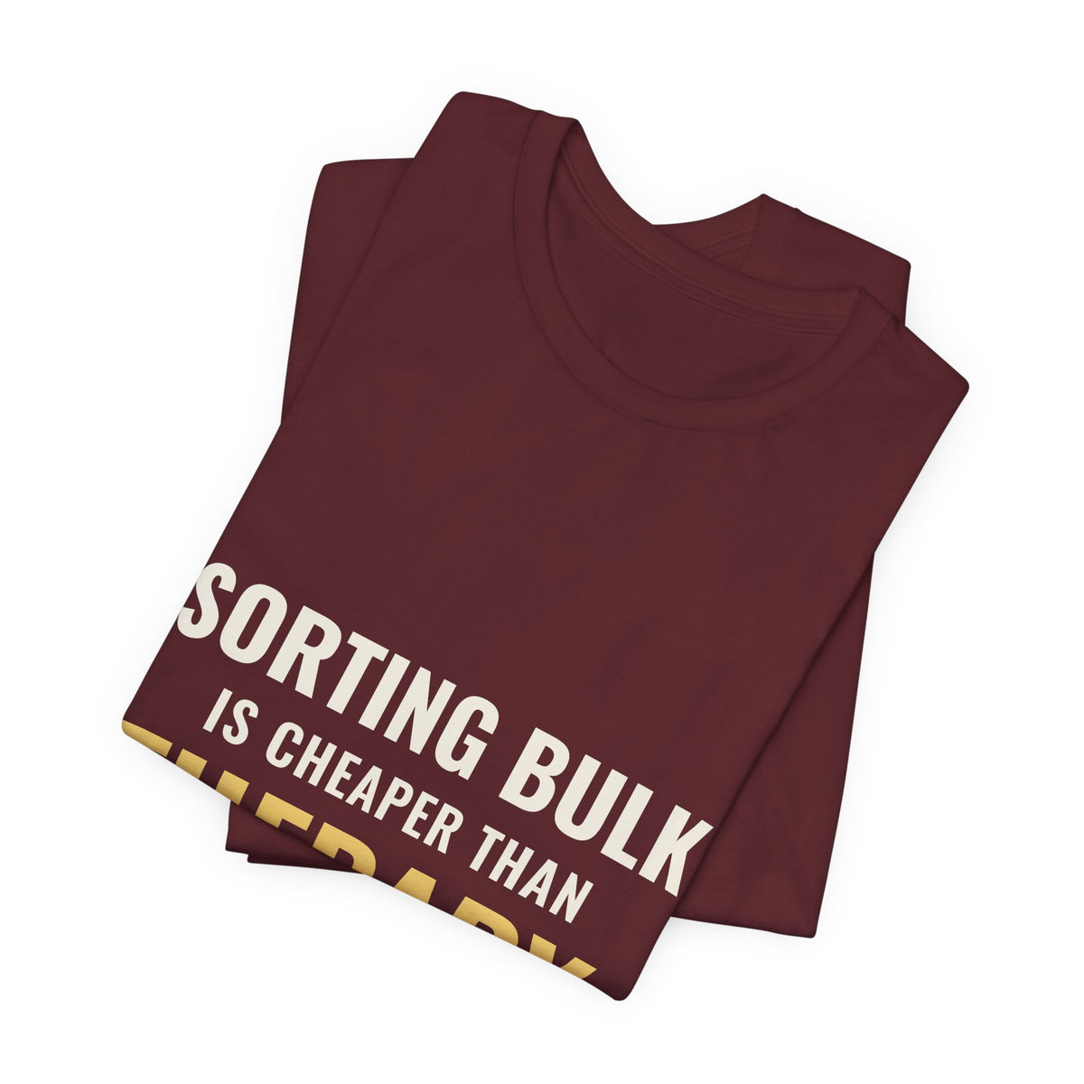 Sorting Bulk Is Cheaper Than Therapy Tee