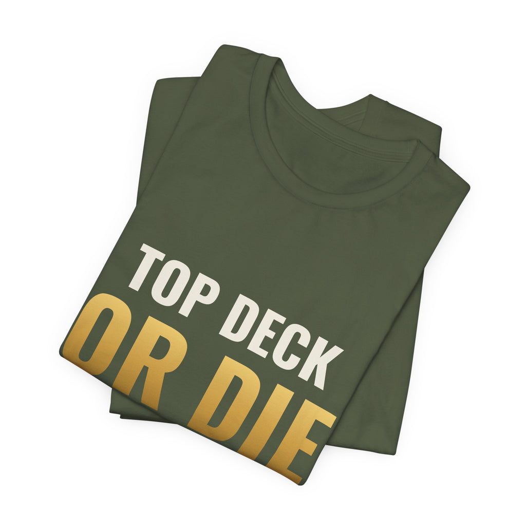 Top Deck Or Die Trying Tee