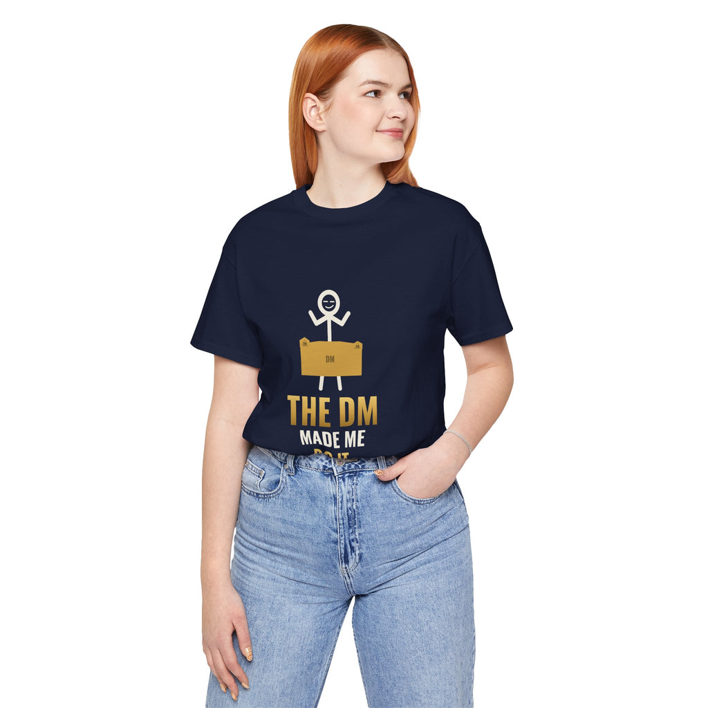 The DM Made Me Do It Illustrated Tee