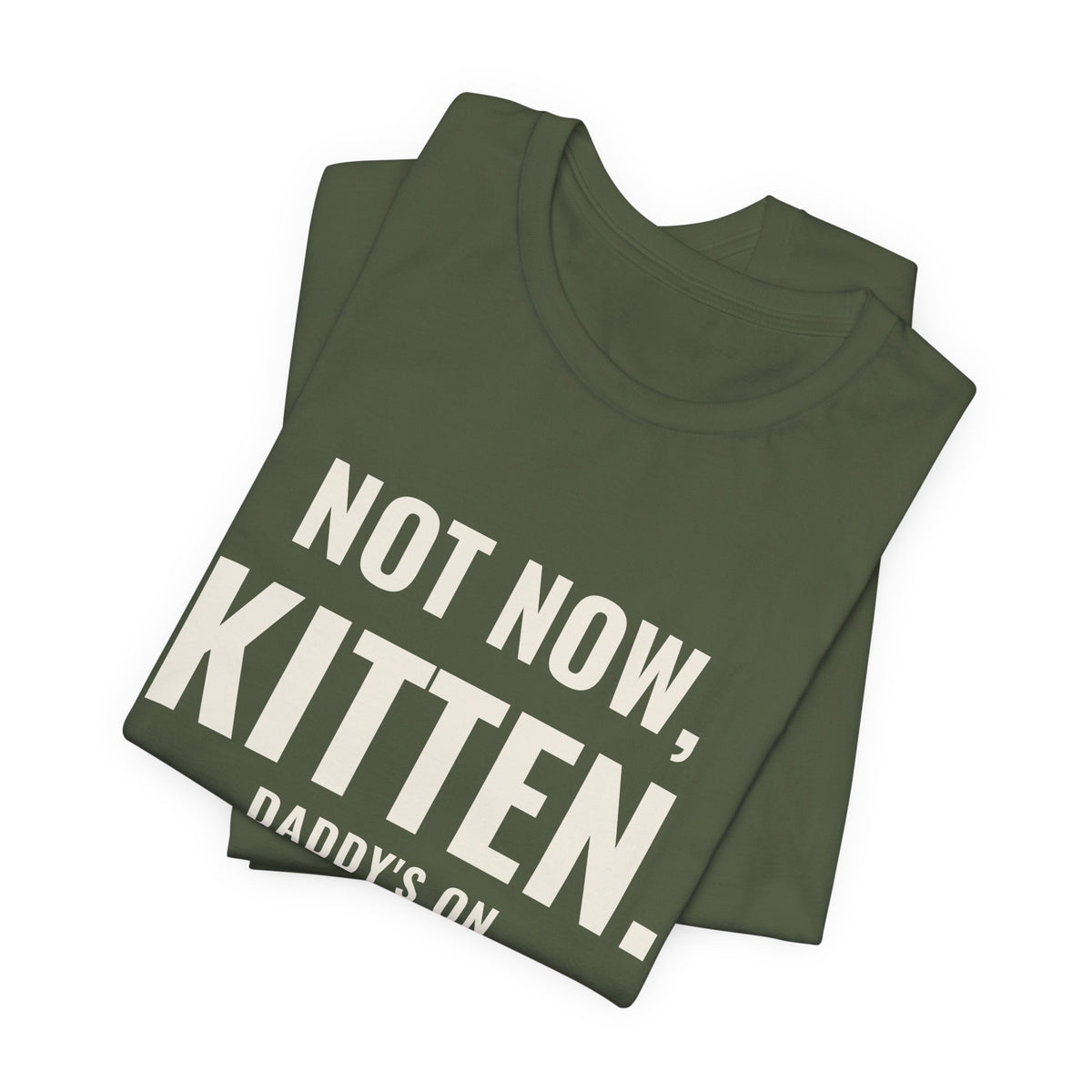 Not Now Kitten, Daddy's On Turn 47 Tee