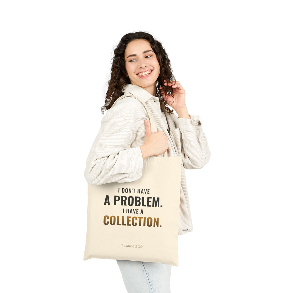 I Don't Have A Problem, I Have A Collection Tote Bag