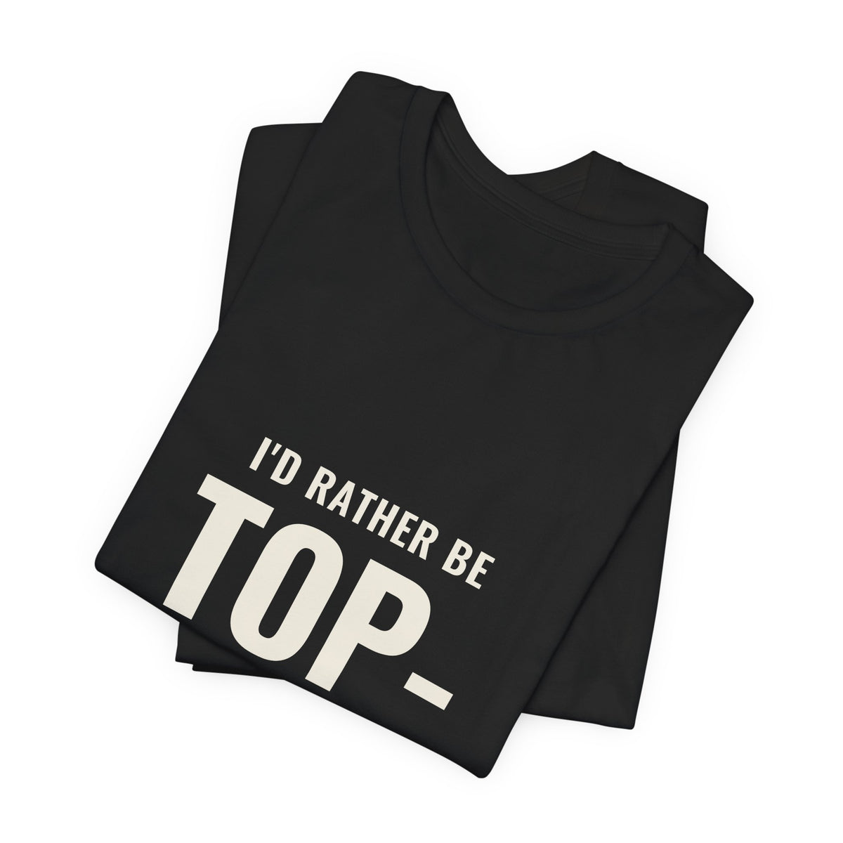 I'd Rather Be Top-Decking Tee
