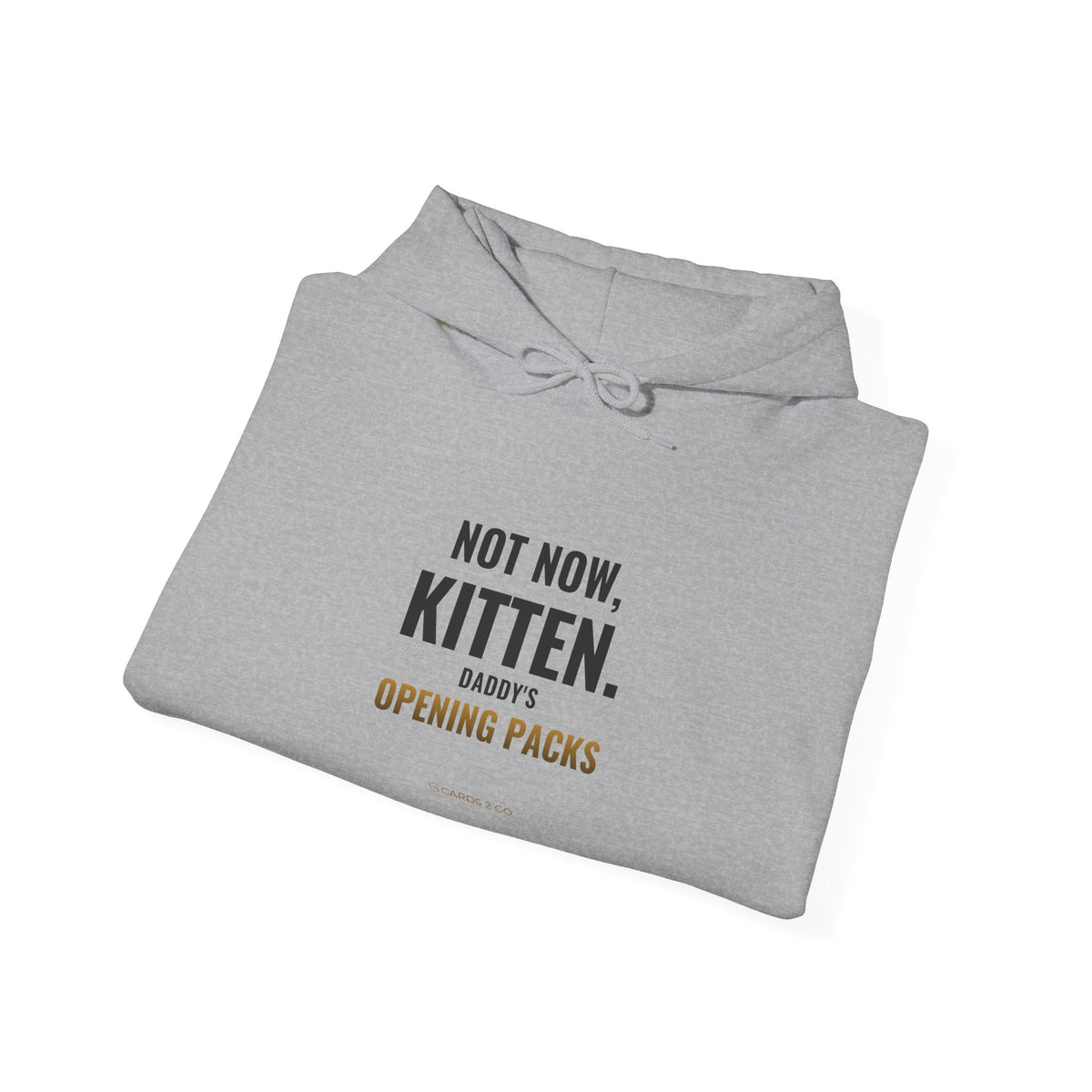 Not Now Kitten, Daddy's Opening Packs Hoodie