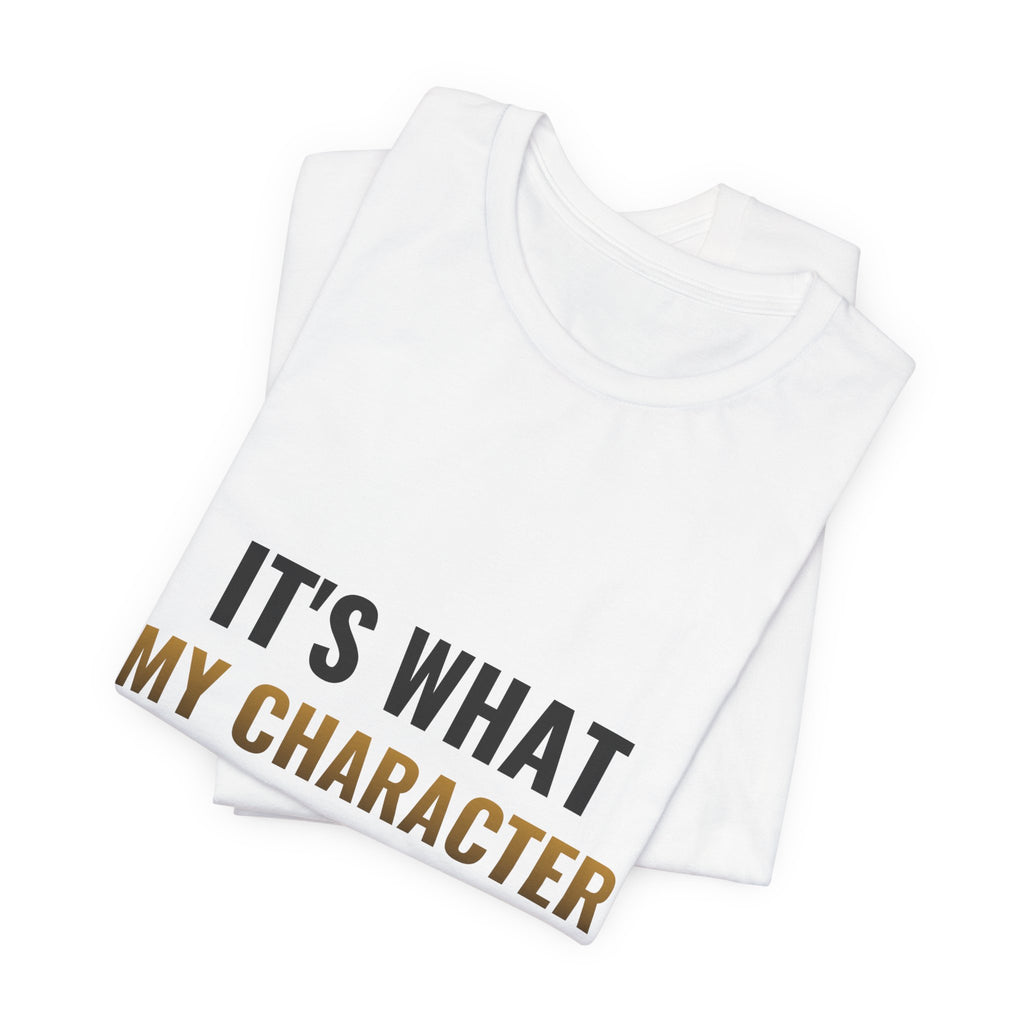 It's What My Character Would Do Tee