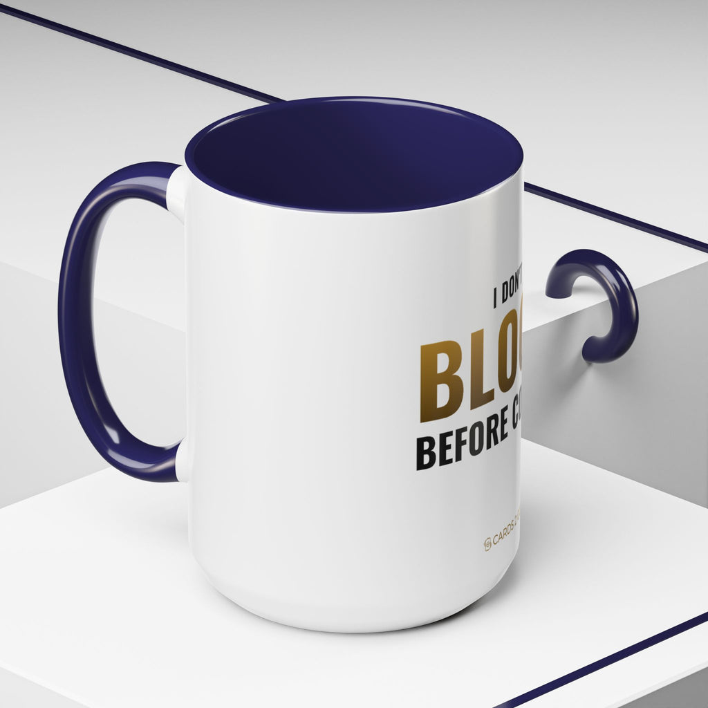 I Don't Block Before Coffee Mug