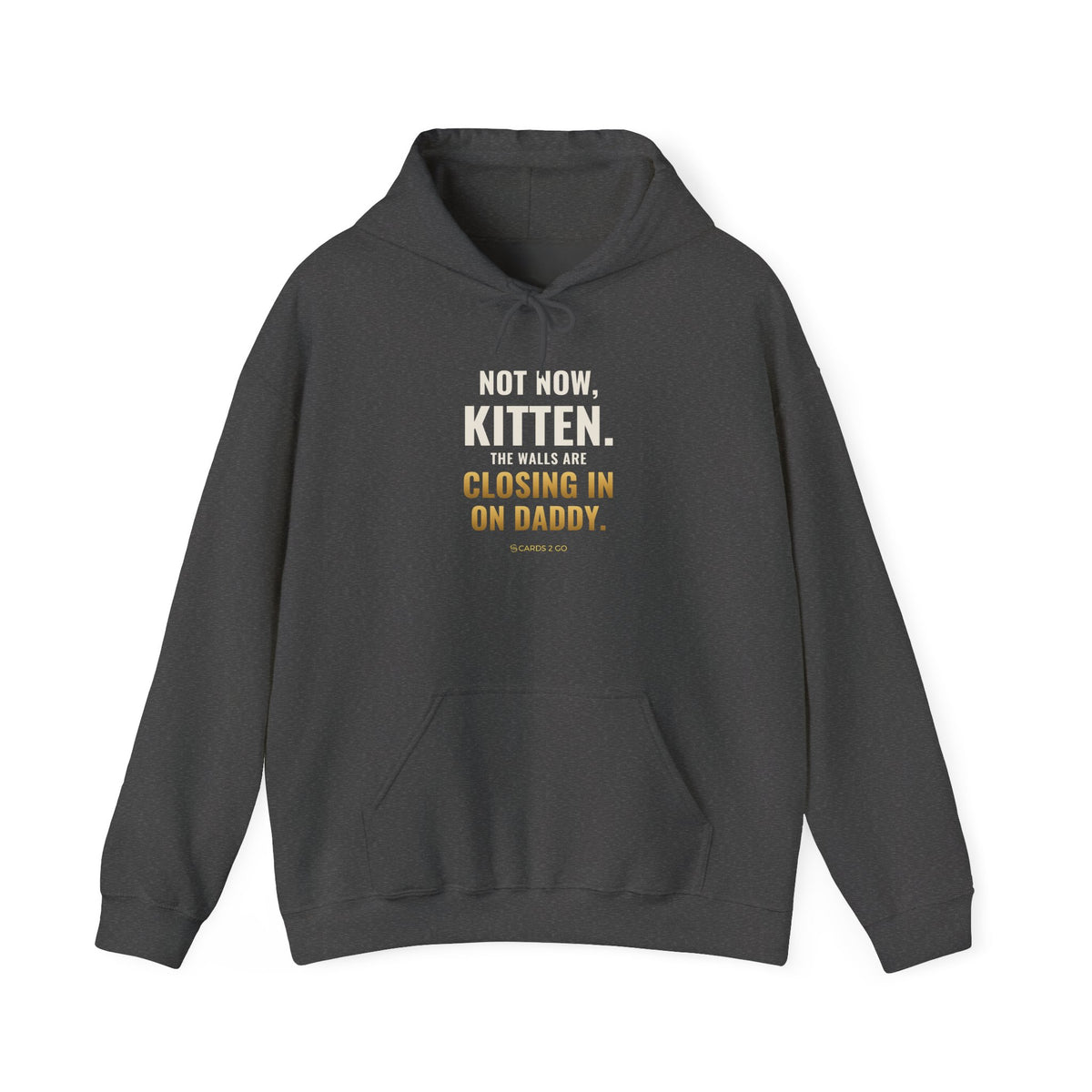 Not Now Kitten, The Walls Are Closing In On Daddy Hoodie