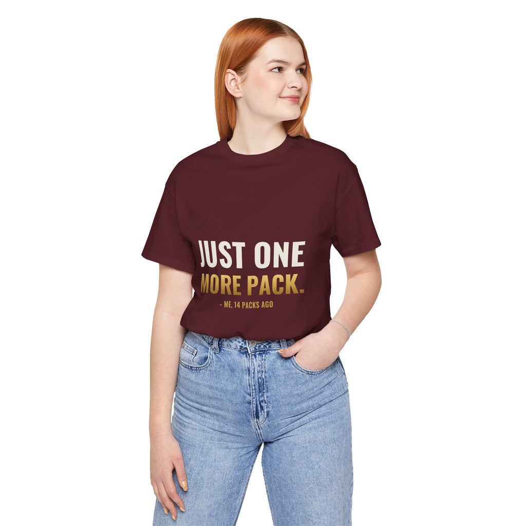 Just One More Pack Tee