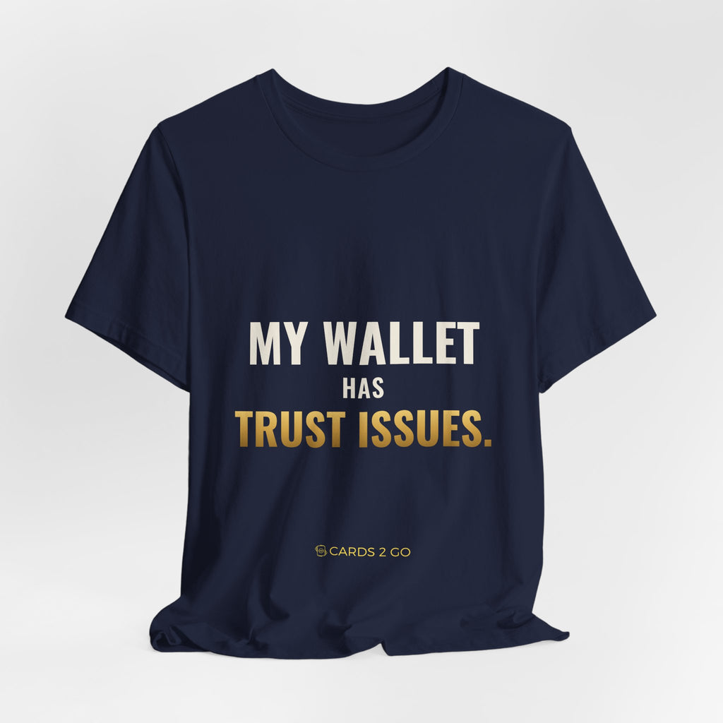 My Wallet Has Trust Issues Tee