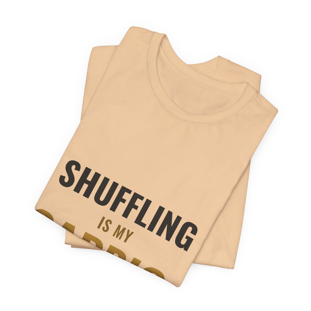 Shuffling Is My Cardio Tee